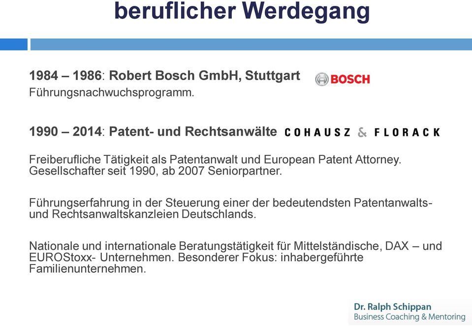 Gesellschafter seit 1990, ab 2007 Seniorpartner.