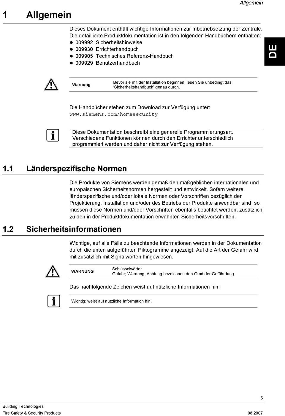 Warnung Bevor sie mit der Installation beginnen, lesen Sie unbedingt das Sicherheitshandbuch genau durch. Die Handbücher stehen zum Download zur Verfügung unter: www.siemens.