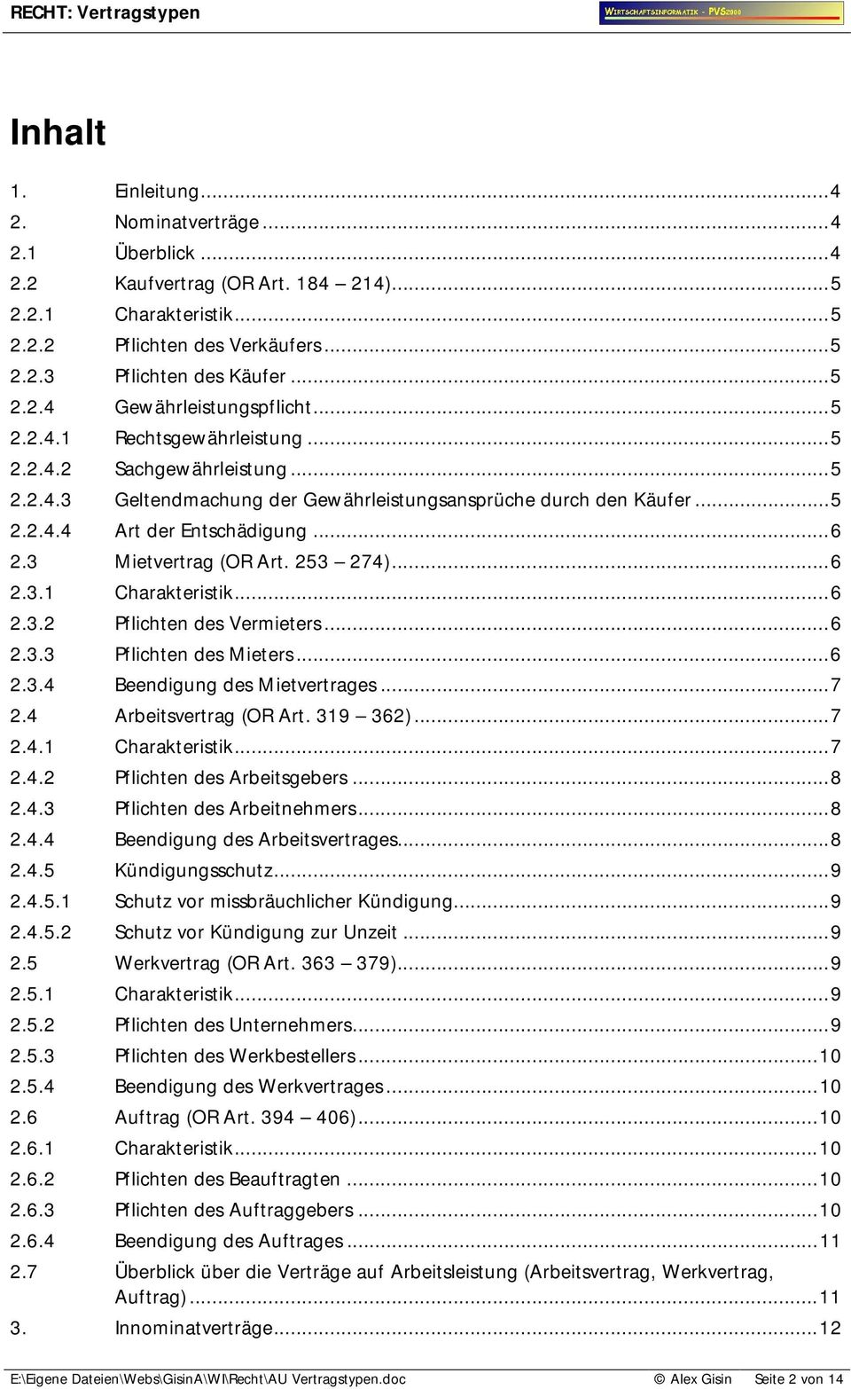 253 274)...6 2.3.1 Charakteristik...6 2.3.2 Pflichten des Vermieters...6 2.3.3 Pflichten des Mieters...6 2.3.4 Beendigung des Mietvertrages...7 2.4 Arbeitsvertrag (OR Art. 319 362)...7 2.4.1 Charakteristik...7 2.4.2 Pflichten des Arbeitsgebers.