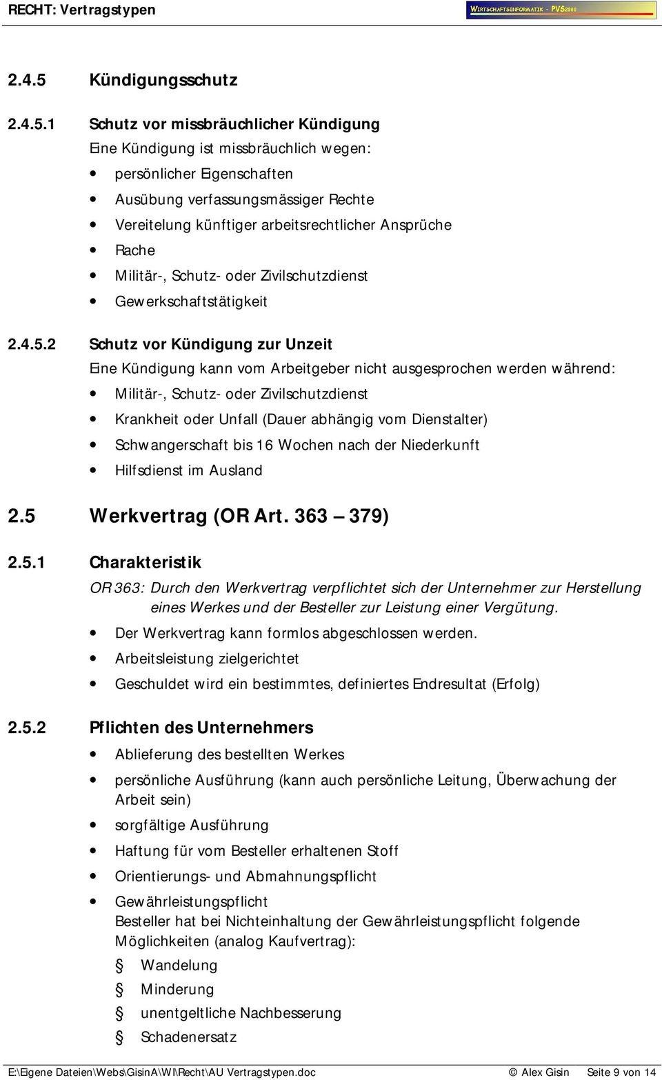 1 Schutz vor missbräuchlicher Kündigung Eine Kündigung ist missbräuchlich wegen: persönlicher Eigenschaften Ausübung verfassungsmässiger Rechte Vereitelung künftiger arbeitsrechtlicher Ansprüche