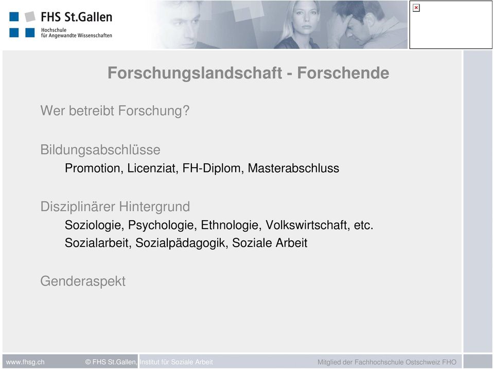 Disziplinärer Hintergrund Soziologie, Psychologie, Ethnologie,