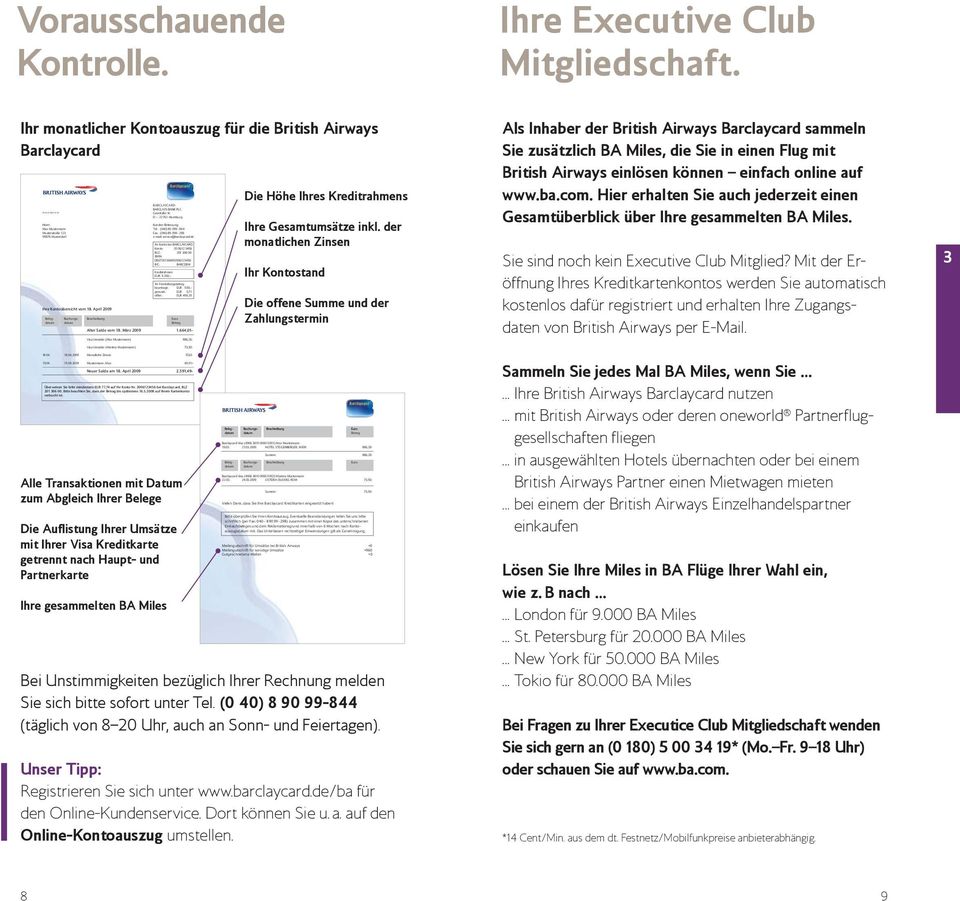 April 2009 BARCLAYCARD BARCLAYS BANK PLC Gasstraße 4c D 22761 Hamburg Kunden-Betreuung: Tel: (040) 89 099-844 Fax: (040) 89 099-298 e-mail: service@barclaycard.