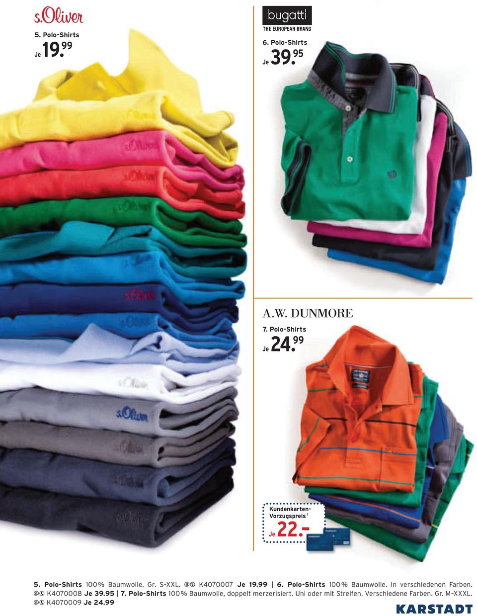 K4070007 Je 9.99 6. Polo-Shirts 00 % Baumwolle. In verschiedenen Farben. K4070008 Je 39.