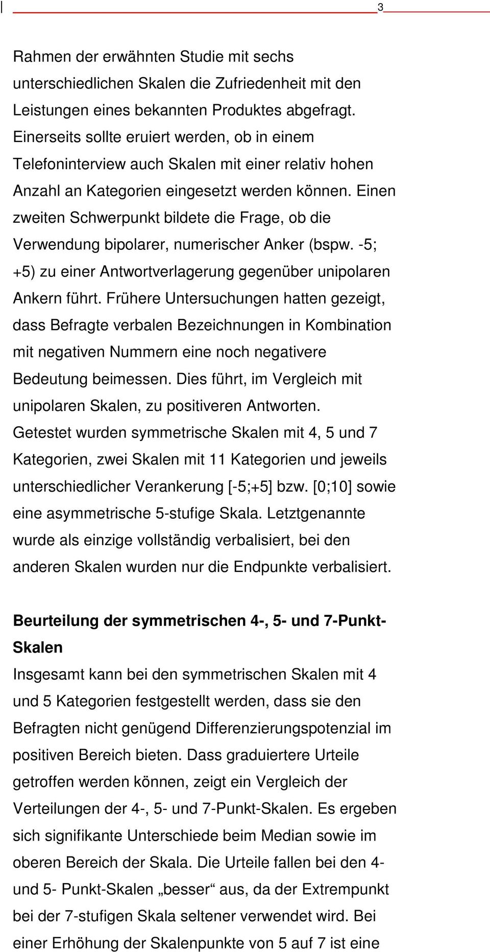 Einen zweiten Schwerpunkt bildete die Frage, ob die Verwendung bipolarer, numerischer Anker (bspw. -5; +5) zu einer Antwortverlagerung gegenüber unipolaren Ankern führt.