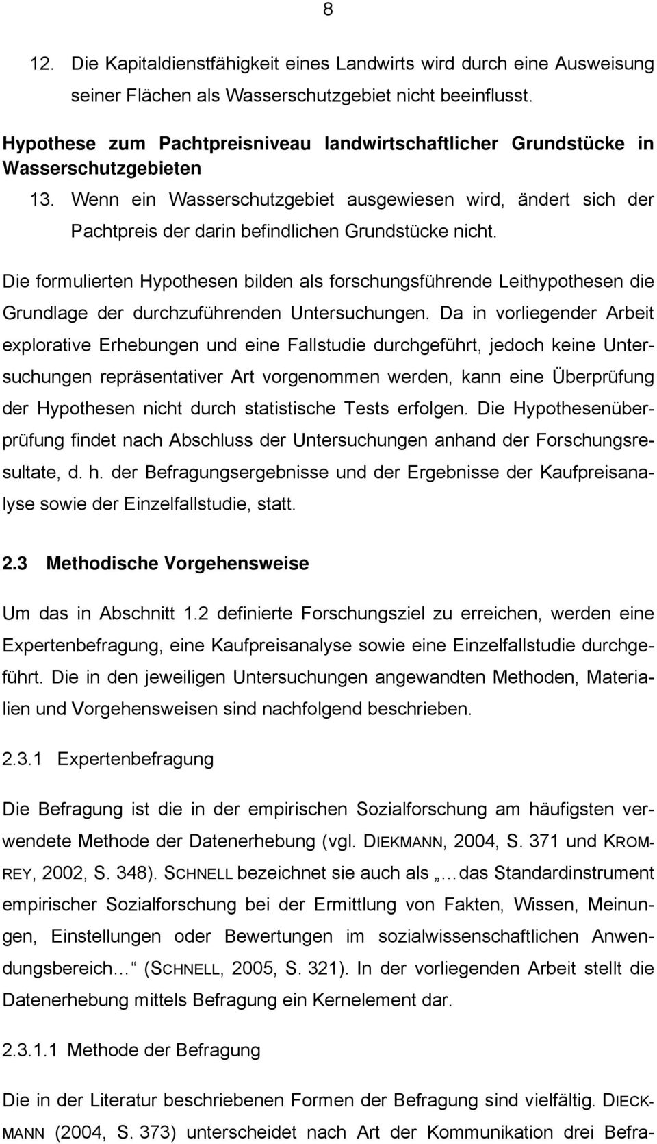 Wenn ein Wasserschutzgebiet ausgewiesen wird, ändert sich der Pachtpreis der darin befindlichen Grundstücke nicht.