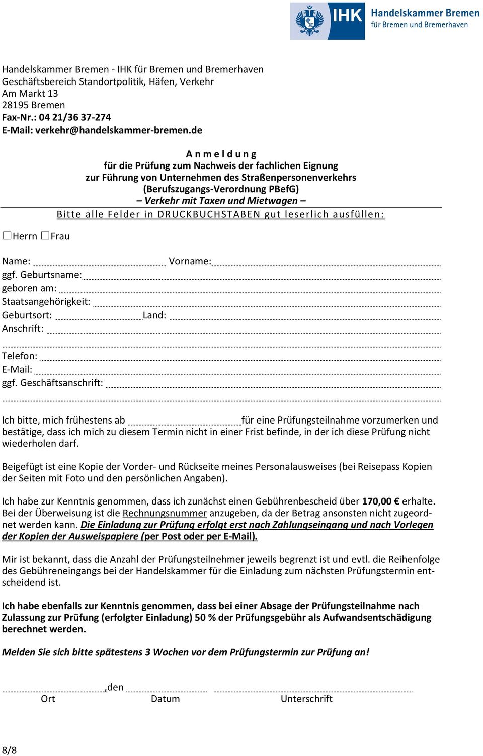 Mietwagen Bitte alle Felder in DRUCKBUCHSTABEN gut leserlich ausfüllen: Name: ggf. Geburtsname: geboren am: Staatsangehörigkeit: Geburtsort: Anschrift: Land: Vorname: Telefon: E-Mail: ggf.