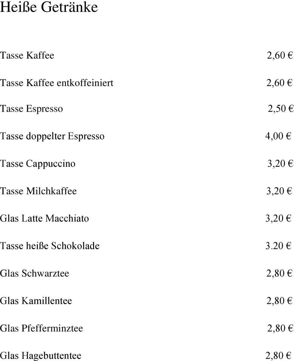 Milchkaffee 3,20 Glas Latte Macchiato 3,20 Tasse heiße Schokolade 3.