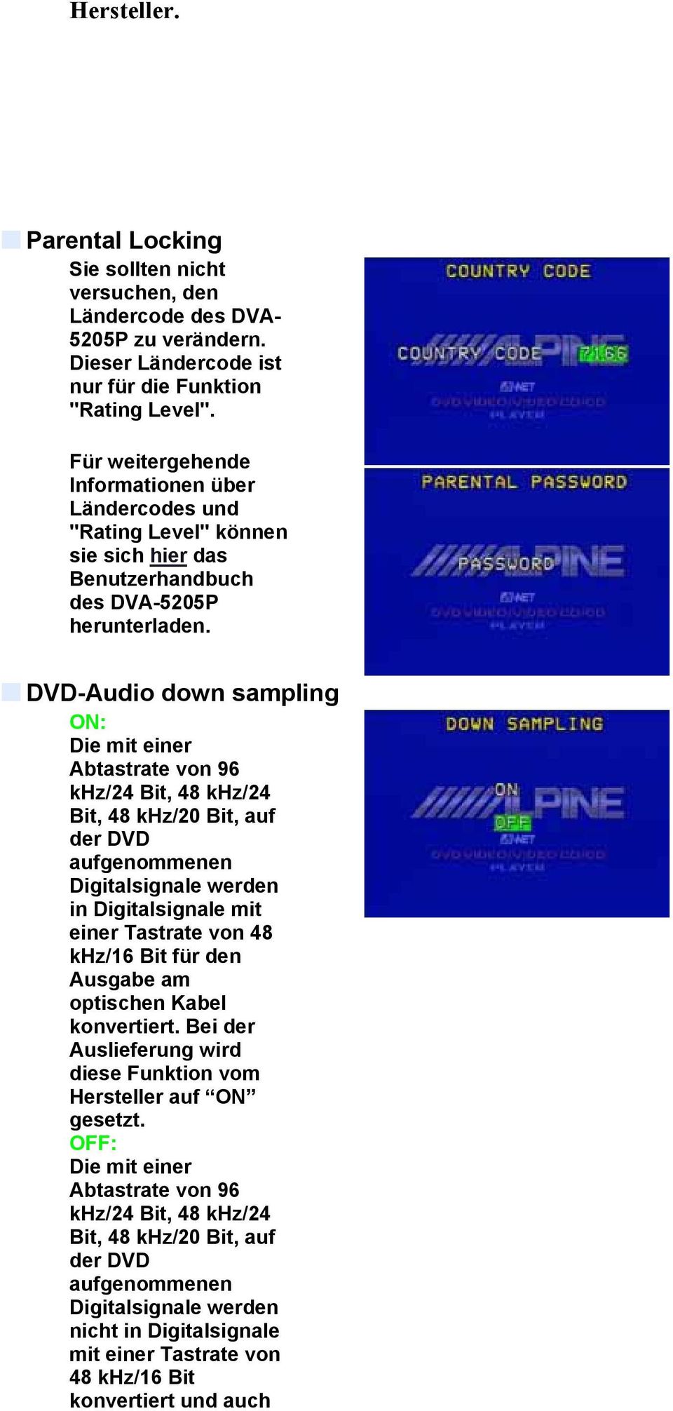 DVD-Audio down sampling Die mit einer Abtastrate von 96 khz/24 Bit, 48 khz/24 Bit, 48 khz/20 Bit, auf der DVD aufgenommenen Digitalsignale werden in Digitalsignale mit einer Tastrate von 48 khz/16