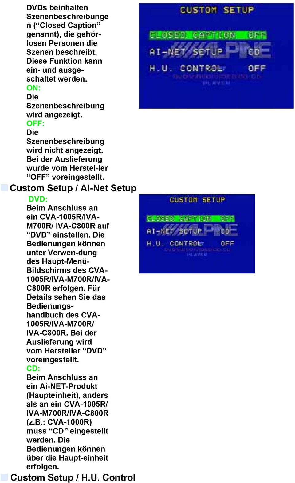 Custom Setup / AI-Net Setup DVD: Beim Anschluss an ein CVA-1005R/IVA- M700R/ IVA-C800R auf DVD einstellen.