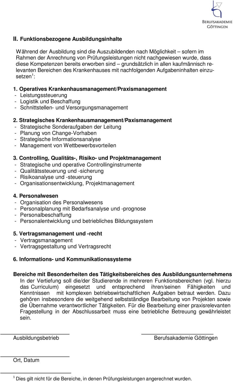 Operatives Krankenhausmanagement/Praxismanagement - Leistungssteuerung - Logistik und Beschaffung - Schnittstellen- und Versorgungsmanagement 2.