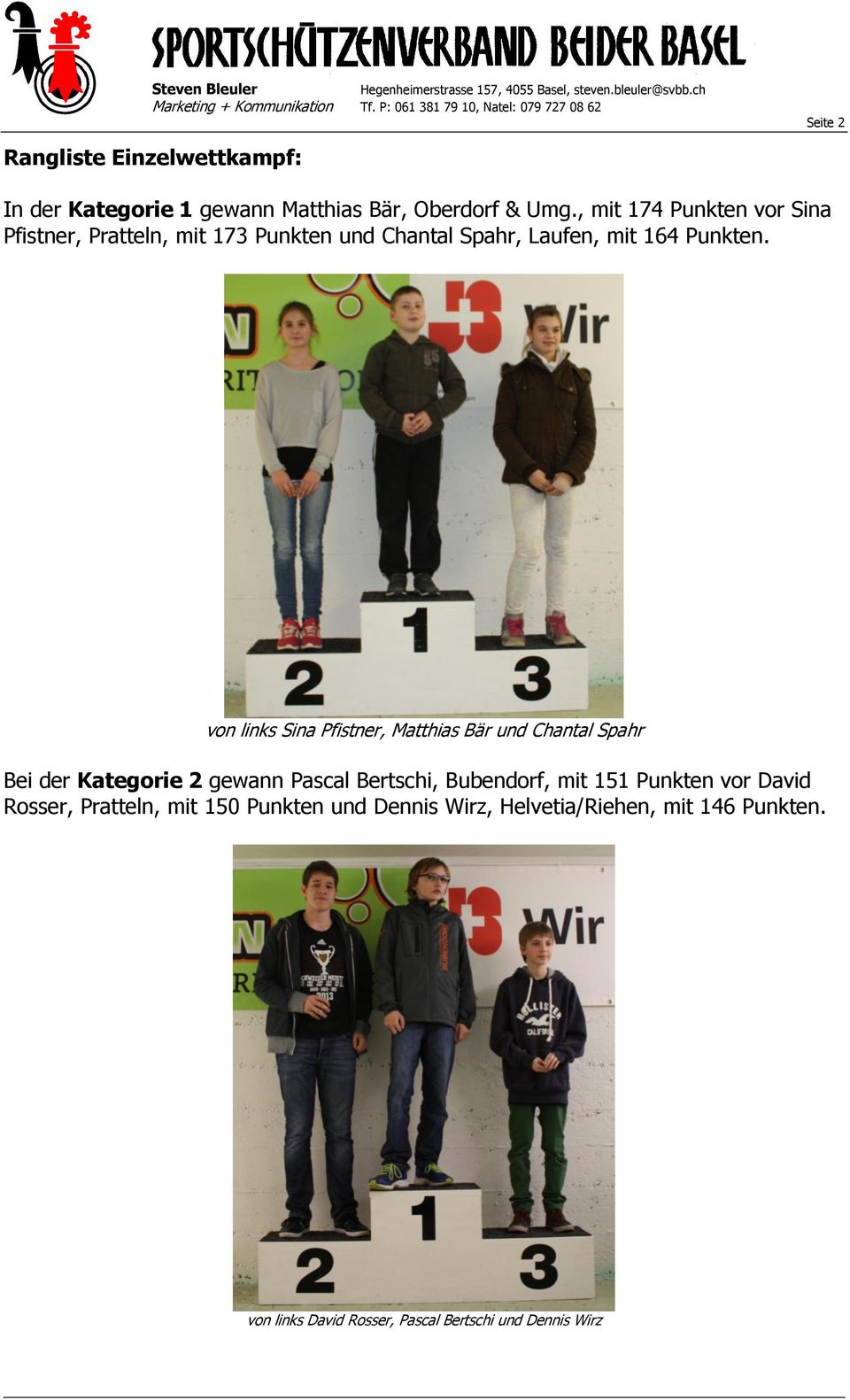 Pfistner, Matthias Bär und Chantal Spahr Bei der Kategorie 2 gewann Pascal Bertschi, Bubendorf, mit 151 Punkten
