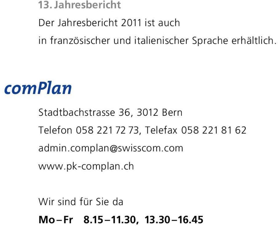 complan Stadtbachstrasse 36, 3012 Bern Telefon 058 221 72 73, Telefax