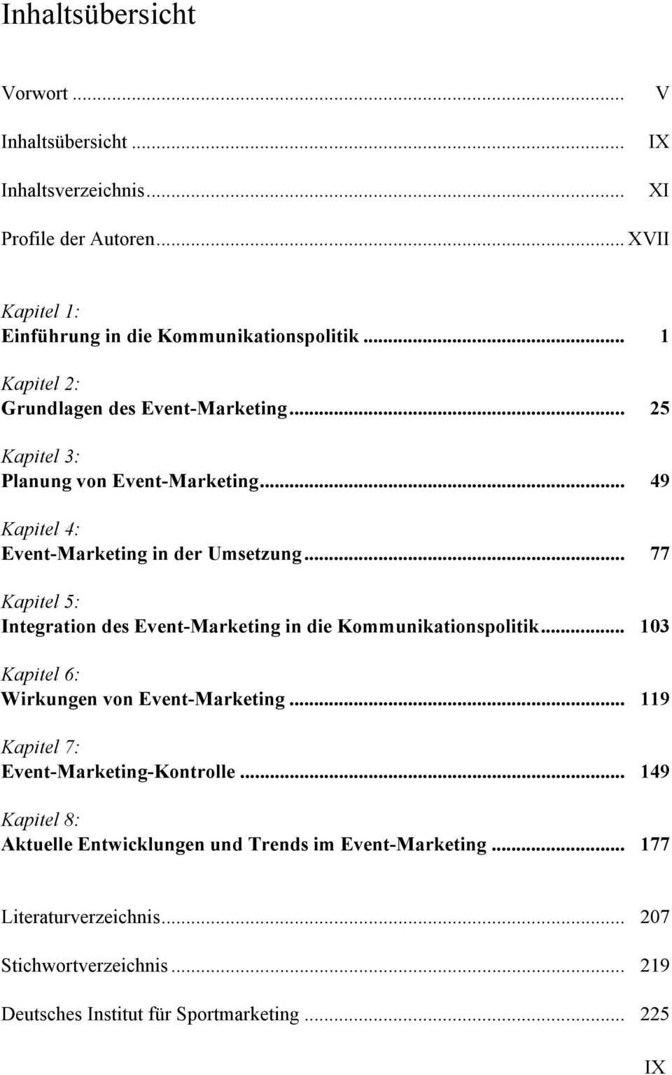 .. 77 Kapitel 5: Integration des Event-Marketing in die Kommunikationspolitik... 103 Kapitel 6: Wirkungen von Event-Marketing.