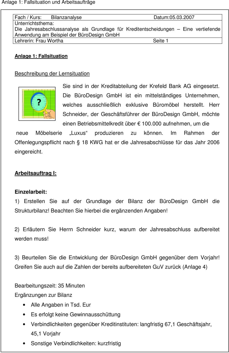 Fallsituation Beschreibung der Lernsituation Sie sind in der Kreditabteilung der Krefeld Bank AG eingesetzt.