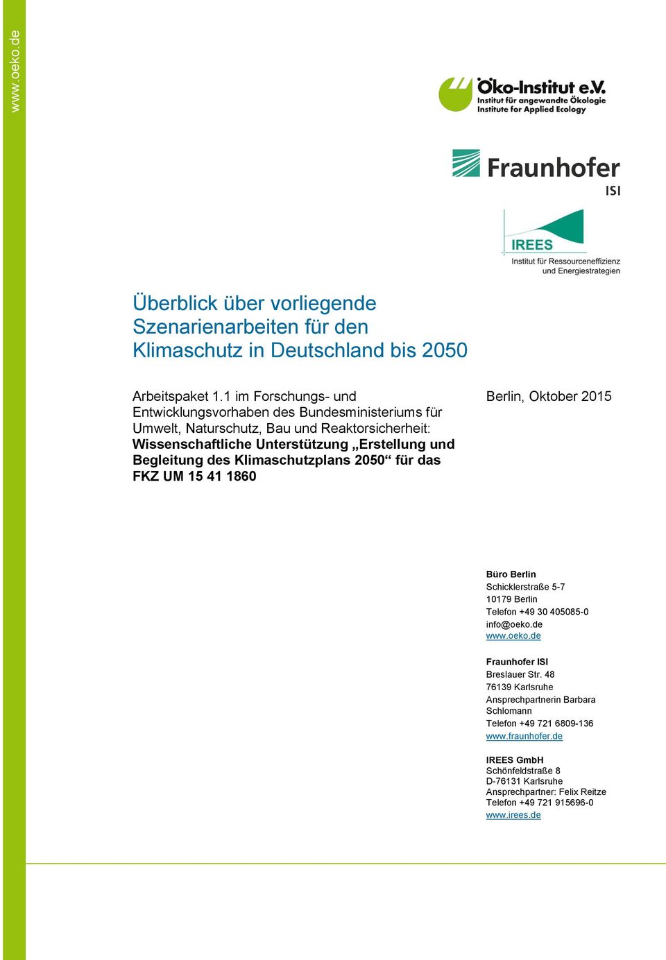 des Klimaschutzplans 2050 für das FKZ UM 15 41 1860 Berlin, Oktober 2015 Büro Berlin Schicklerstraße 5-7 10179 Berlin Telefon +49 30 405085-0 info@oeko.