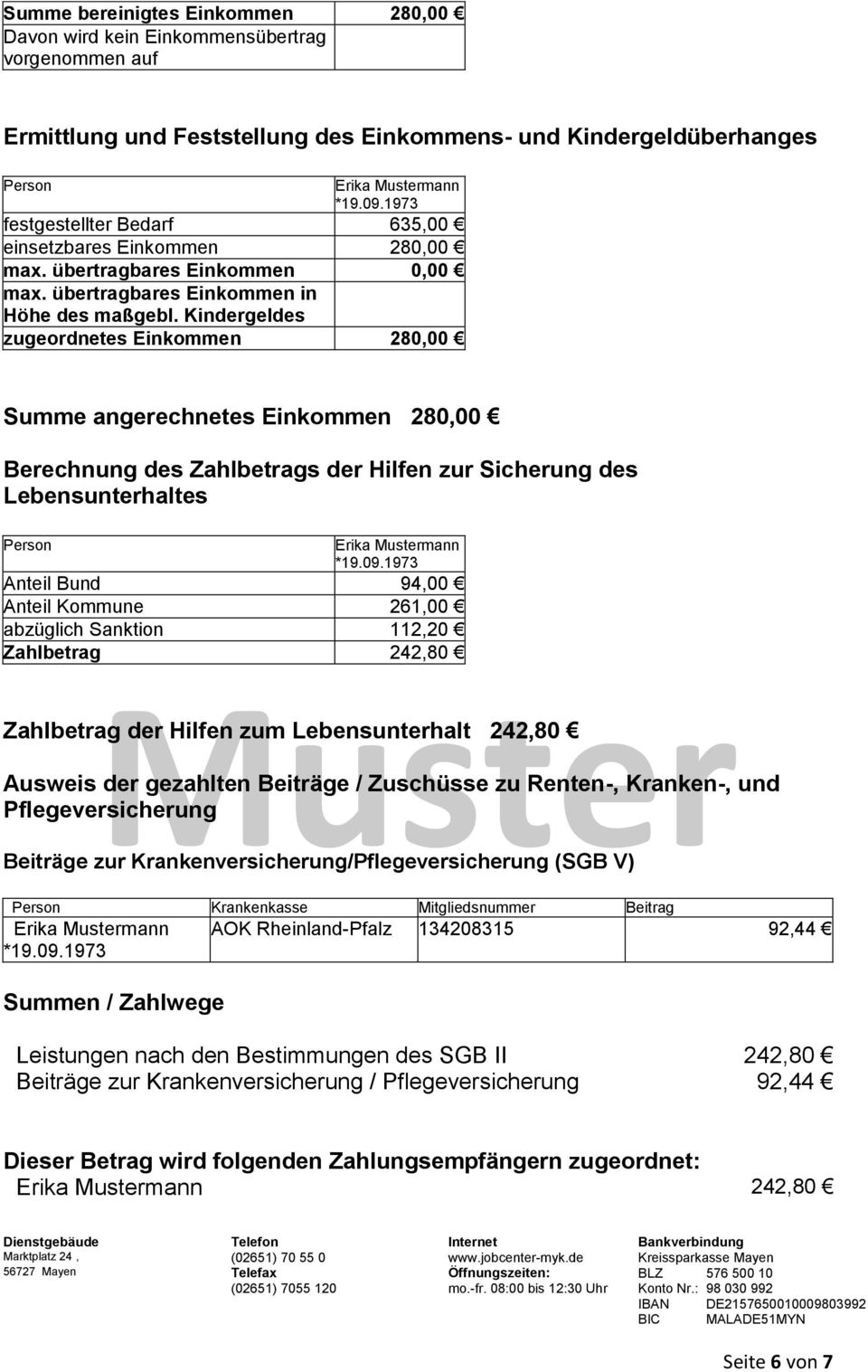 Kindergeldes zugeordnetes Einkommen 280,00 Summe angerechnetes Einkommen 280,00 Berechnung des Zahlbetrags der Hilfen zur Sicherung des Lebensunterhaltes Person Erika mann Anteil Bund 94,00 Anteil