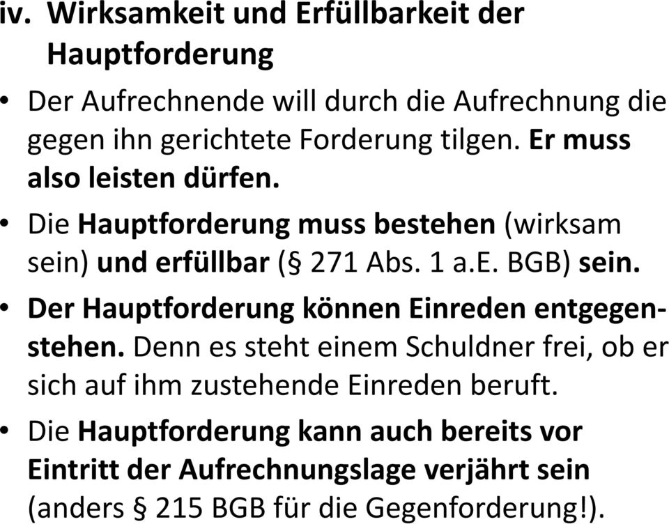 Der Hauptforderung können Einreden entgegenstehen.