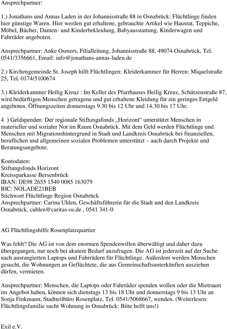 Ansprechpartner: Anke Osmers, Filialleitung, Johannisstraße 88, 49074 Osnabrück, Tel. 0541/3356661, Email: info@jonathans-annas-laden.de 2.) Kirchengemeinde St.