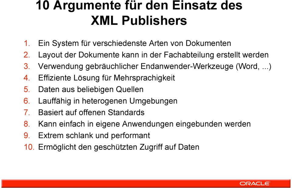 Effiziente Lösung für Mehrsprachigkeit 5. Daten aus beliebigen Quellen 6. Lauffähig in heterogenen Umgebungen 7.