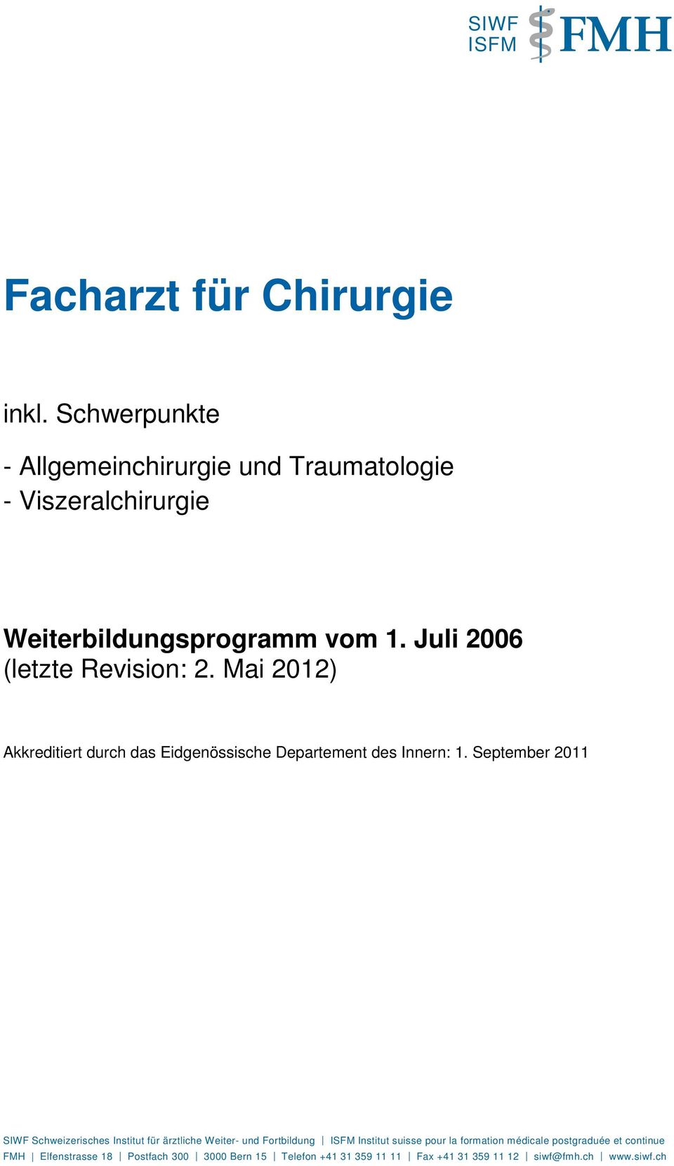 Juli 2006 (letzte Revision: 2. Mai 2012) Akkreditiert durch das Eidgenössische Departement des Innern: 1.