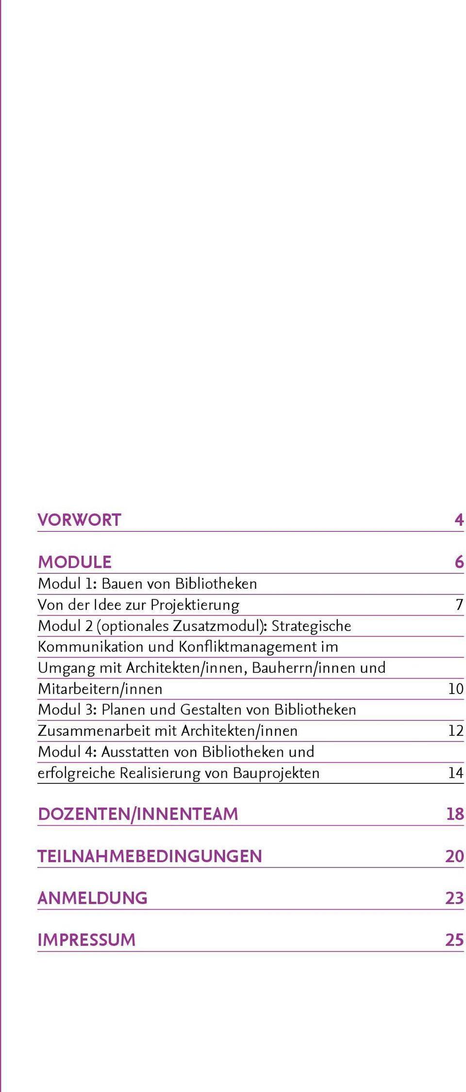 10 Modul 3: Planen und Gestalten von Bibliotheken Zusammenarbeit mit Architekten/innen 12 Modul 4: Ausstatten von