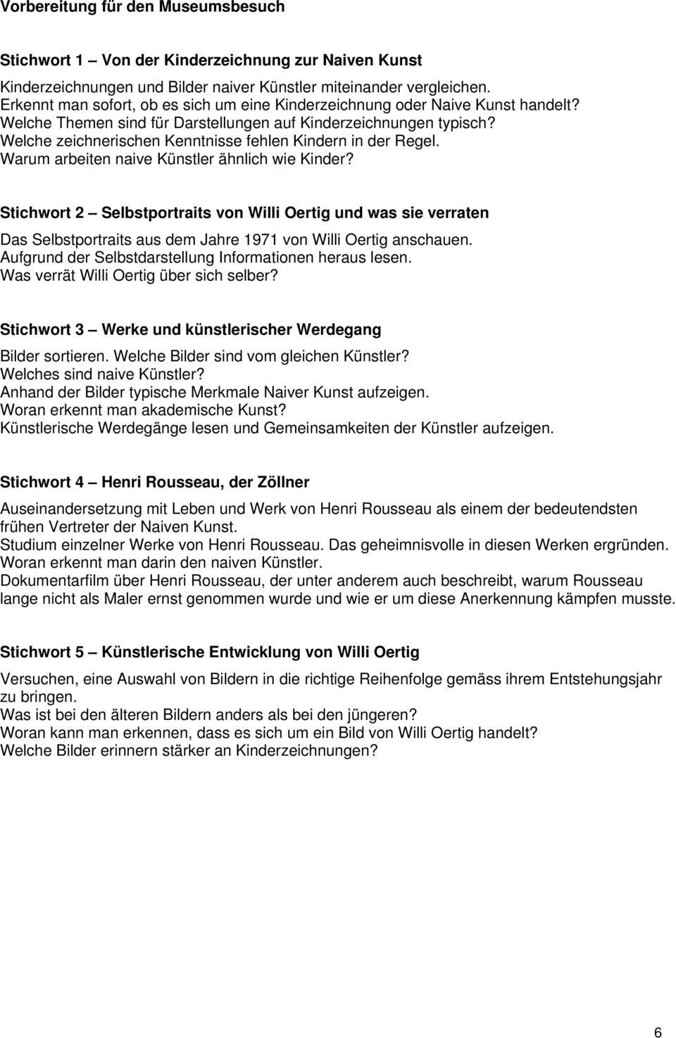 Welche zeichnerischen Kenntnisse fehlen Kindern in der Regel. Warum arbeiten naive Künstler ähnlich wie Kinder?