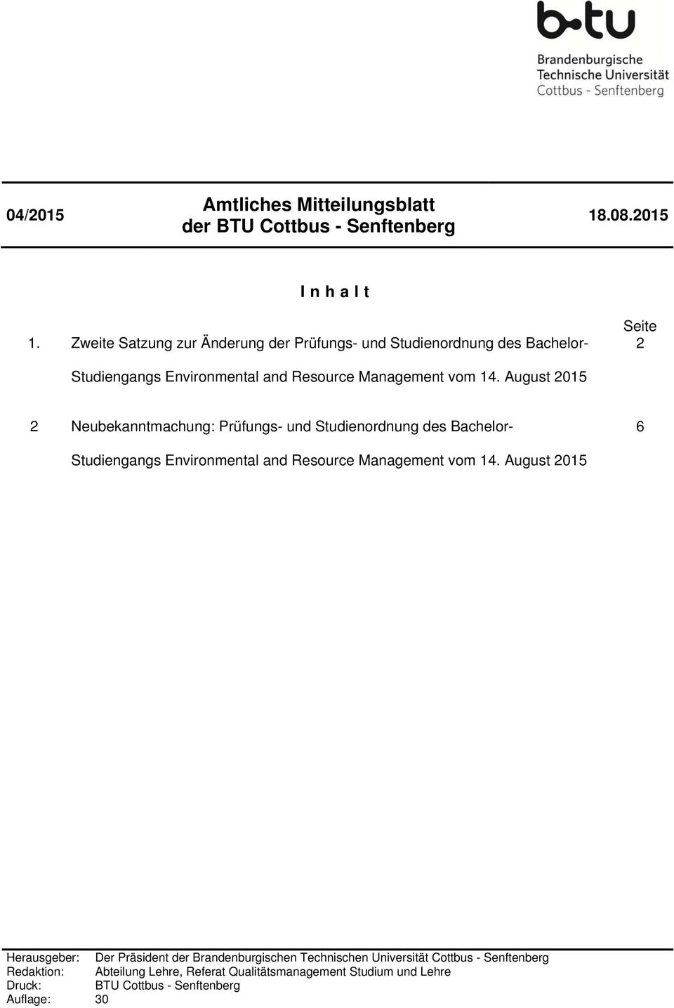 August 2015 2 Neubekanntmachung: rüfungs- und Studienordnung des Bachelor- 6 Studiengangs Environmental and Resource Management vom 14.