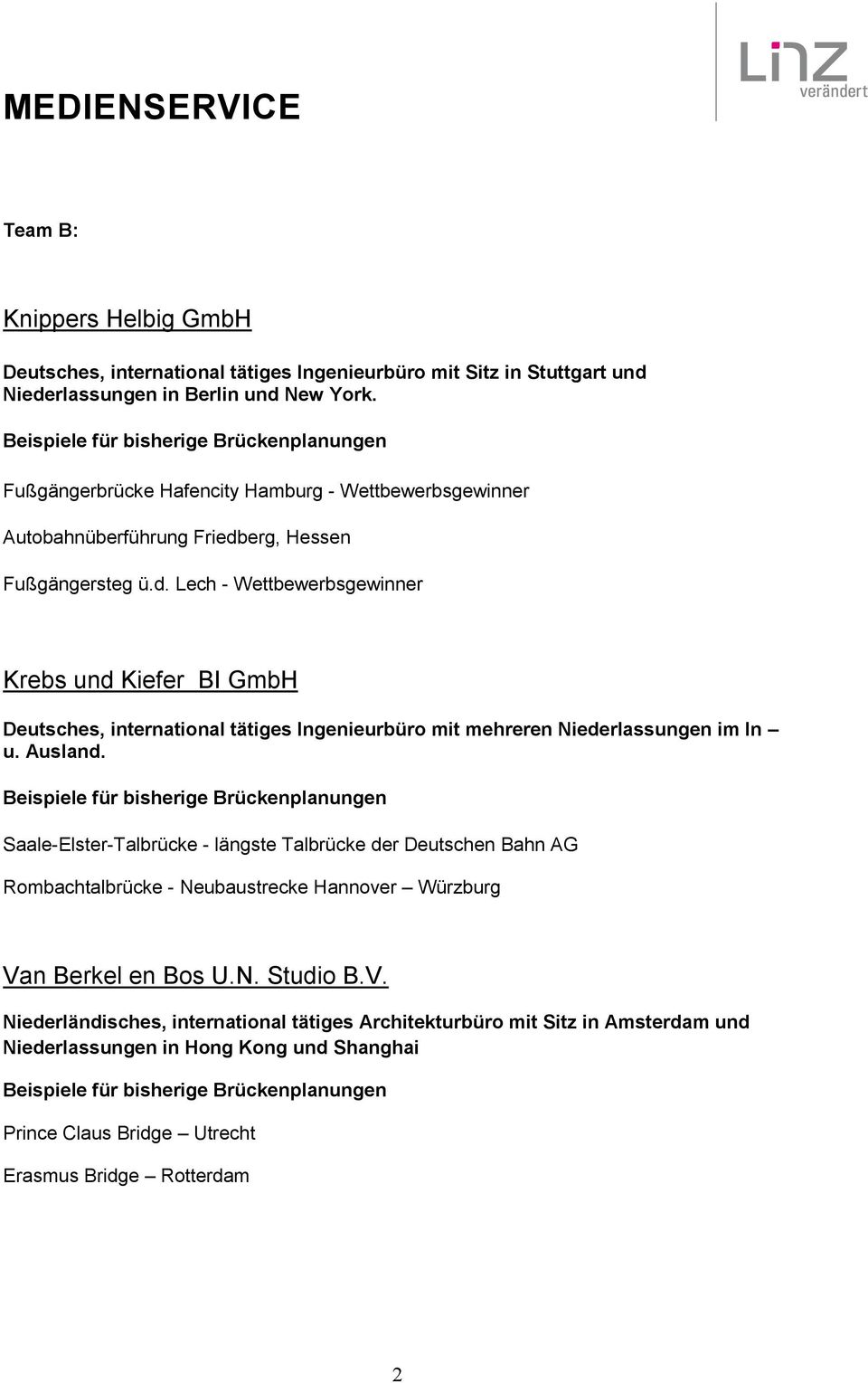 erg, Hessen Fußgängersteg ü.d. Lech - Wettbewerbsgewinner Krebs und Kiefer BI GmbH Deutsches, international tätiges Ingenieurbüro mit mehreren Niederlassungen im In u. Ausland.