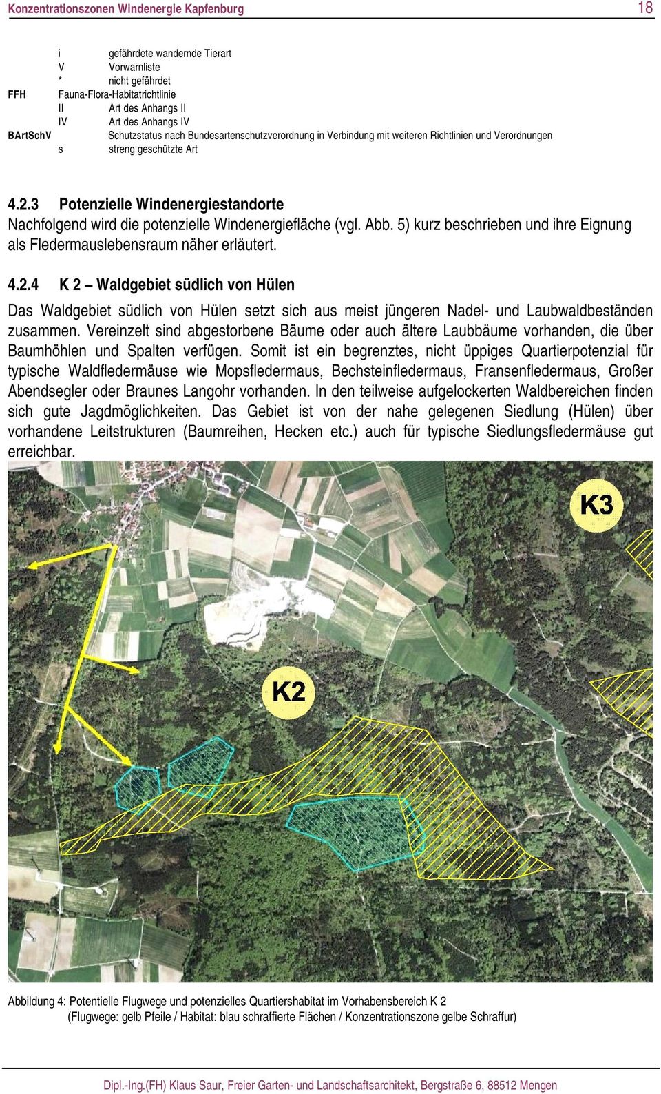 3 Potenzielle Windenergiestandorte Nachfolgend wird die potenzielle Windenergiefläche (vgl. Abb. 5) kurz beschrieben und ihre Eignung als Fledermauslebensraum näher erläutert. 4.2.