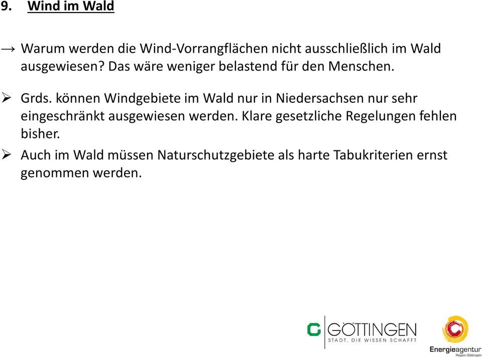 können Windgebiete im Wald nur in Niedersachsen nur sehr eingeschränkt ausgewiesen werden.