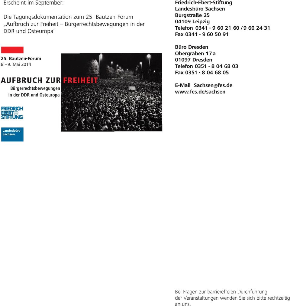 Mai 2014 AUFBRUCH ZUR FREIHEIT Bürgerrechtsbewegungen in der DDR und Osteuropa Landesbüro Sachsen Burgstraße 25 04109 Leipzig Telefon 0341-9 60 21 60