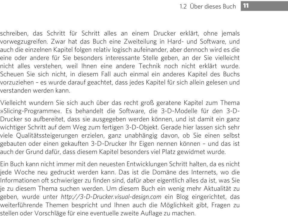 Stelle geben, an der Sie vielleicht nicht alles verstehen, weil Ihnen eine andere Technik noch nicht erklärt wurde.