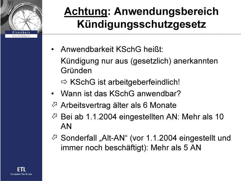 Wann ist das KSchG anwendbar? Arbeitsvertrag älter als 6 Monate Bei ab 1.