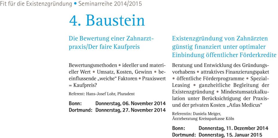 Referent: Hans-Josef Lohr, Pluradent Bonn: Donnerstag, 06. November 2014 Dortmund: Donnerstag, 27.