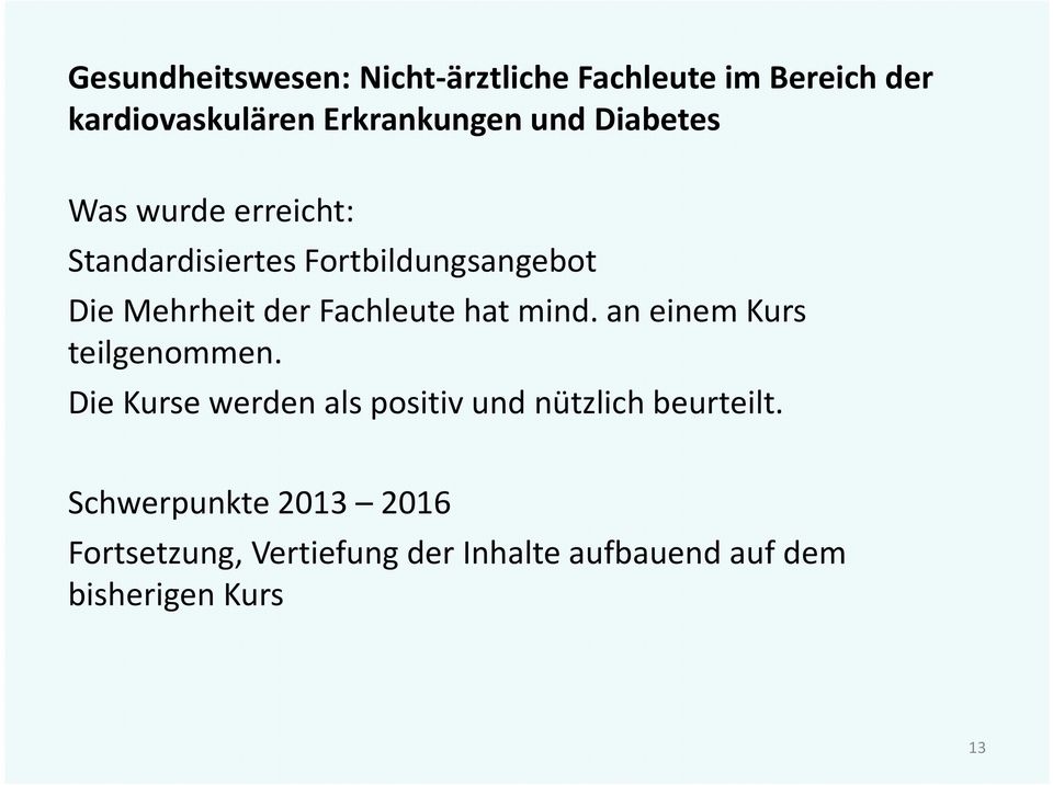 hat mind. an einem Kurs teilgenommen. Die Kurse werden als positiv und nützlich beurteilt.