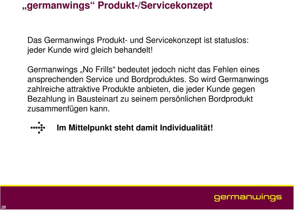 Germanwings No Frills bedeutet jedoch nicht das Fehlen eines ansprechenden Service und Bordproduktes.