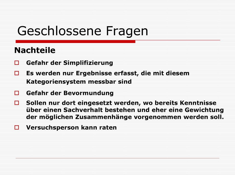 nur dort eingesetzt werden, wo bereits Kenntnisse über einen Sachverhalt bestehen und