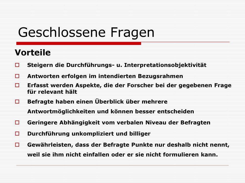 Frage für relevant hält Befragte haben einen Überblick über mehrere Antwortmöglichkeiten und können besser entscheiden Geringere