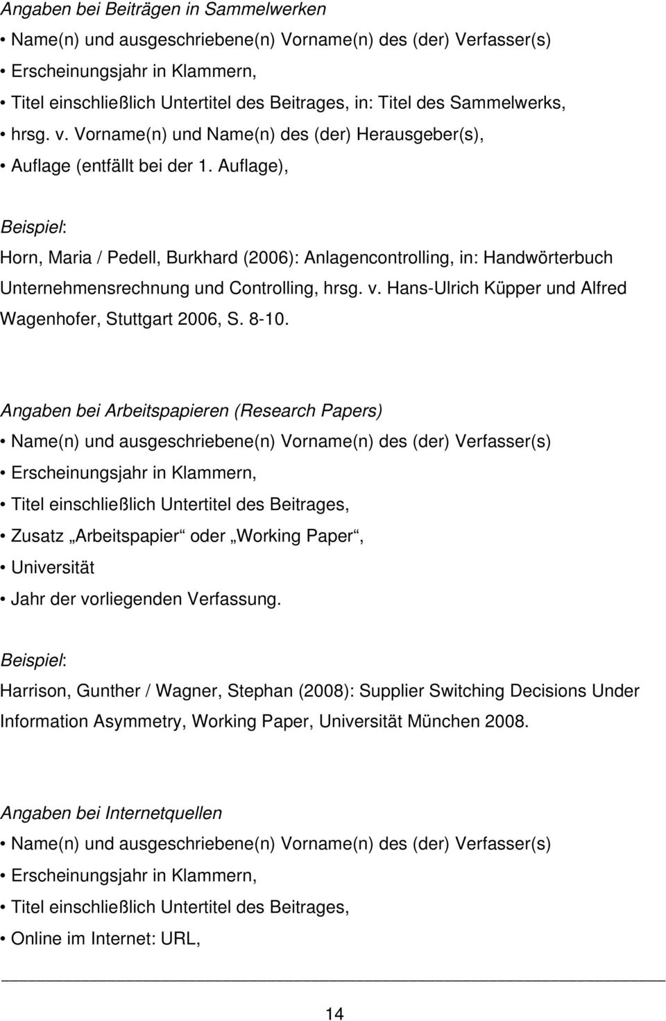 Auflage), Beispiel: Horn, Maria / Pedell, Burkhard (2006): Anlagencontrolling, in: Handwörterbuch Unternehmensrechnung und Controlling, hrsg. v.