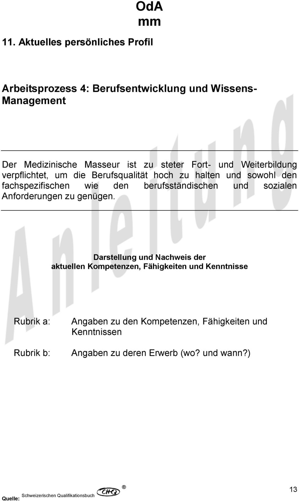 berufsständischen und sozialen Anforderungen zu genügen.