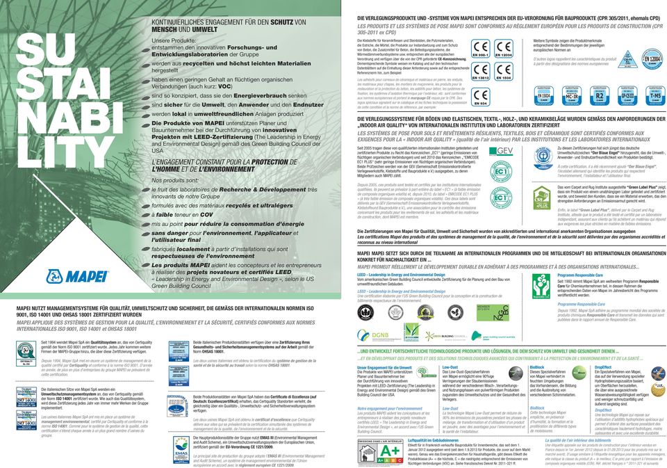 Leadership in Energy and Environmental Design) gemäß des Green Building Council der USA L ENGAGEMENT CONSTANT POUR LA PROTECTION DE L HOMME ET DE L ENVIRONNEMENT Nos produits sont: le fruit des