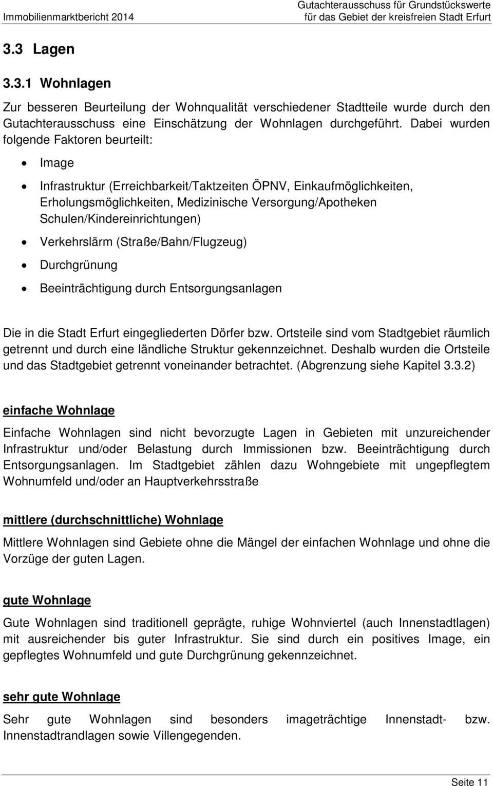 Schulen/Kindereinrichtungen) Verkehrslärm (Straße/Bahn/Flugzeug) Durchgrünung Beeinträchtigung durch Entsorgungsanlagen Die in die Stadt Erfurt eingegliederten Dörfer bzw.