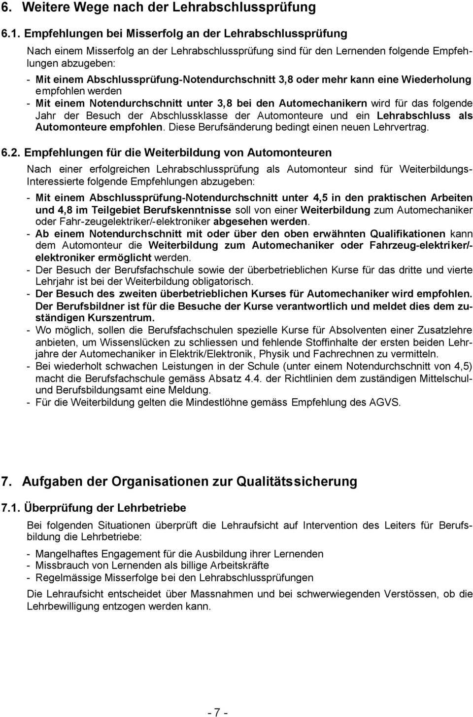 Abschlussprüfung-Notendurchschnitt 3,8 oder mehr kann eine Wiederholung empfohlen werden - Mit einem Notendurchschnitt unter 3,8 bei den Automechanikern wird für das folgende Jahr der Besuch der