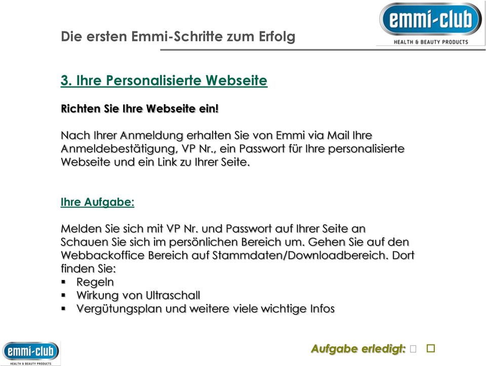 , ein Passwort für Ihre personalisierte Webseite und ein Link zu Ihrer Seite. Melden Sie sich mit VP Nr.