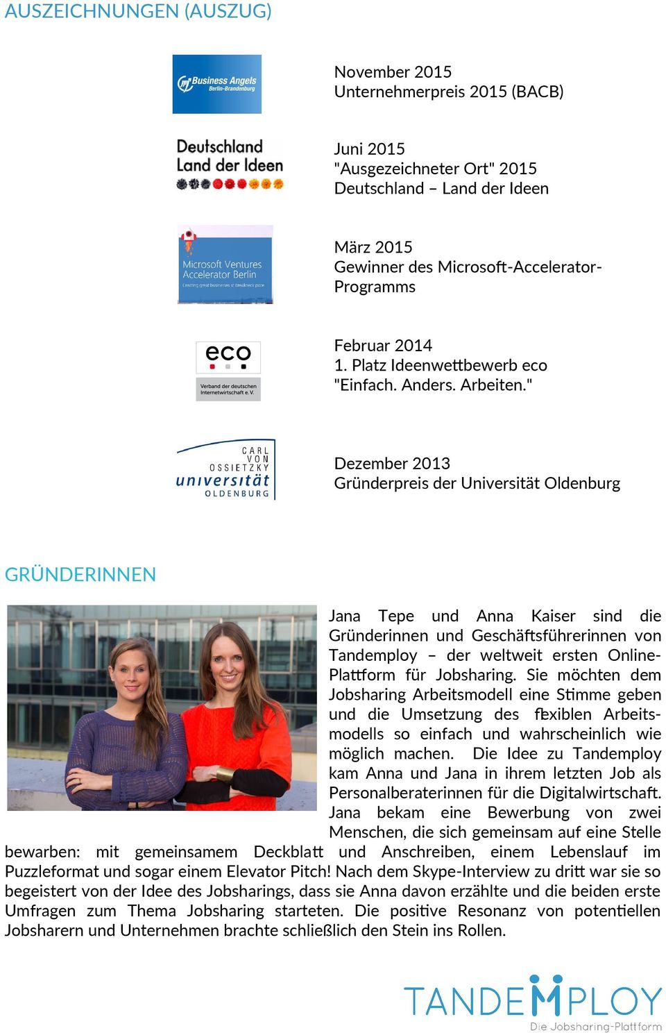 " Dezember 2013 Gründerpreis der Universität Oldenburg GRÜNDERINNEN Jana Tepe und Anna Kaiser sind die Gründerinnen und Geschäfsführerinnen von Tandemploy der weltweit ersten Online- Platorm für