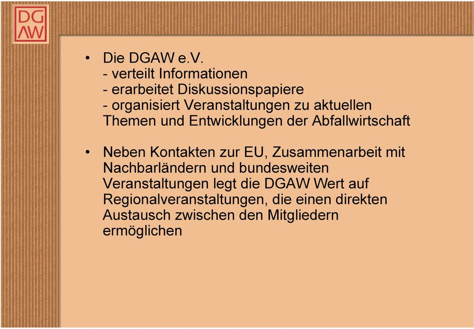 aktuellen Themen und Entwicklungen der Abfallwirtschaft Neben Kontakten zur EU,