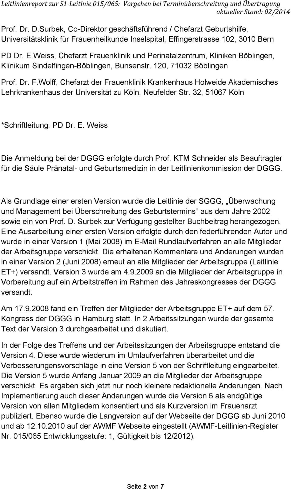 32, 51067 Köln *Schriftleitung: PD Dr. E. Weiss Die Anmeldung bei der DGGG erfolgte durch Prof.