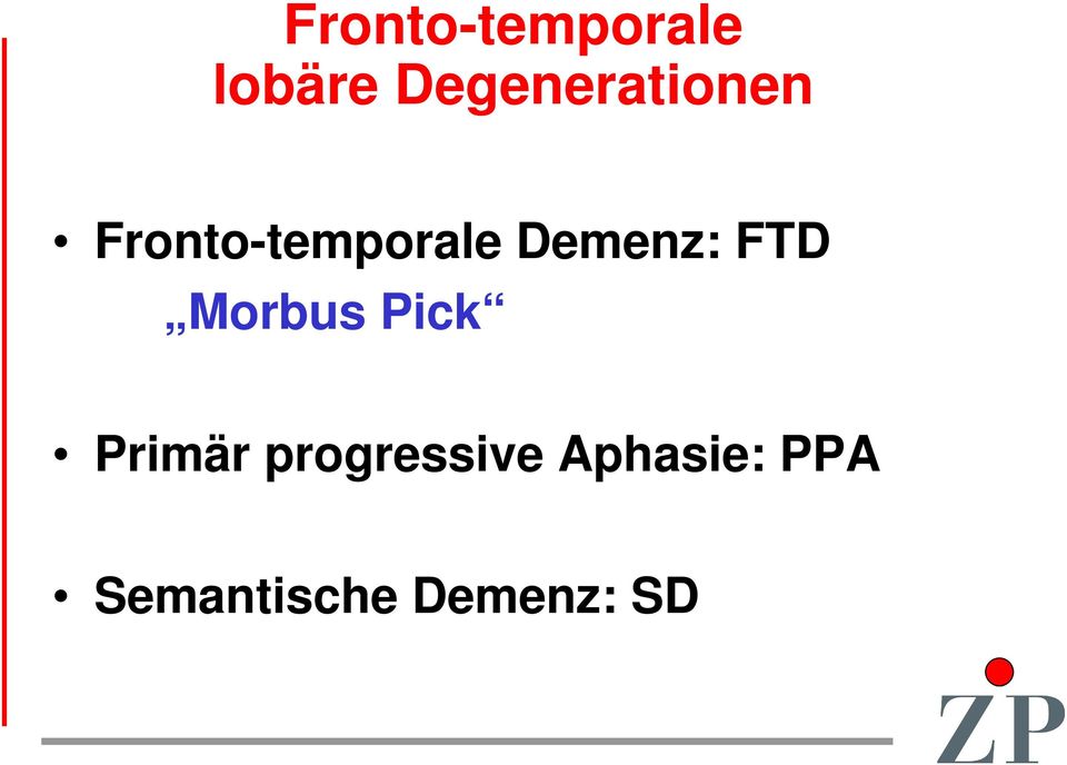 Demenz: FTD Morbus Pick Primär