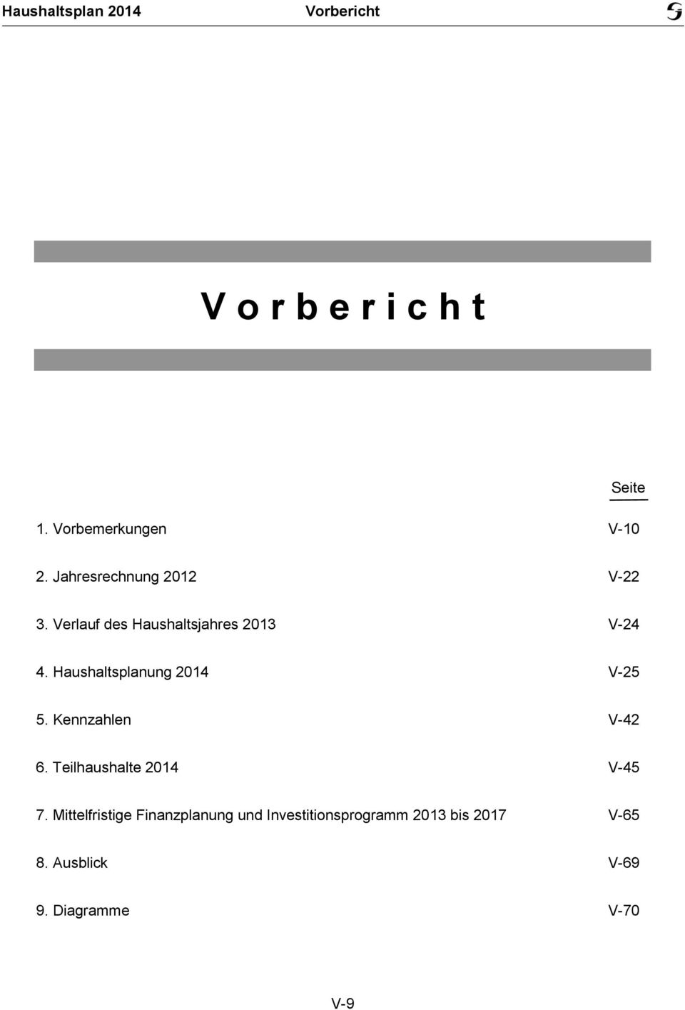 Haushaltsplanung V-25 5. Kennzahlen V-42 6. Teilhaushalte V-45 7.