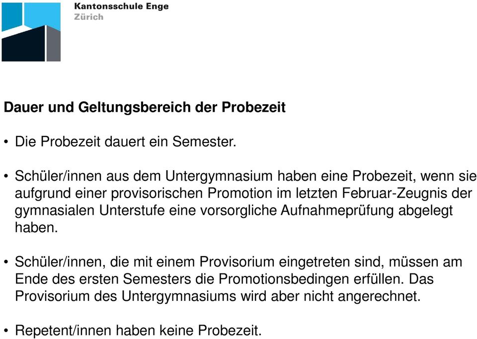 Februar-Zeugnis der gymnasialen Unterstufe eine vorsorgliche Aufnahmeprüfung abgelegt haben.